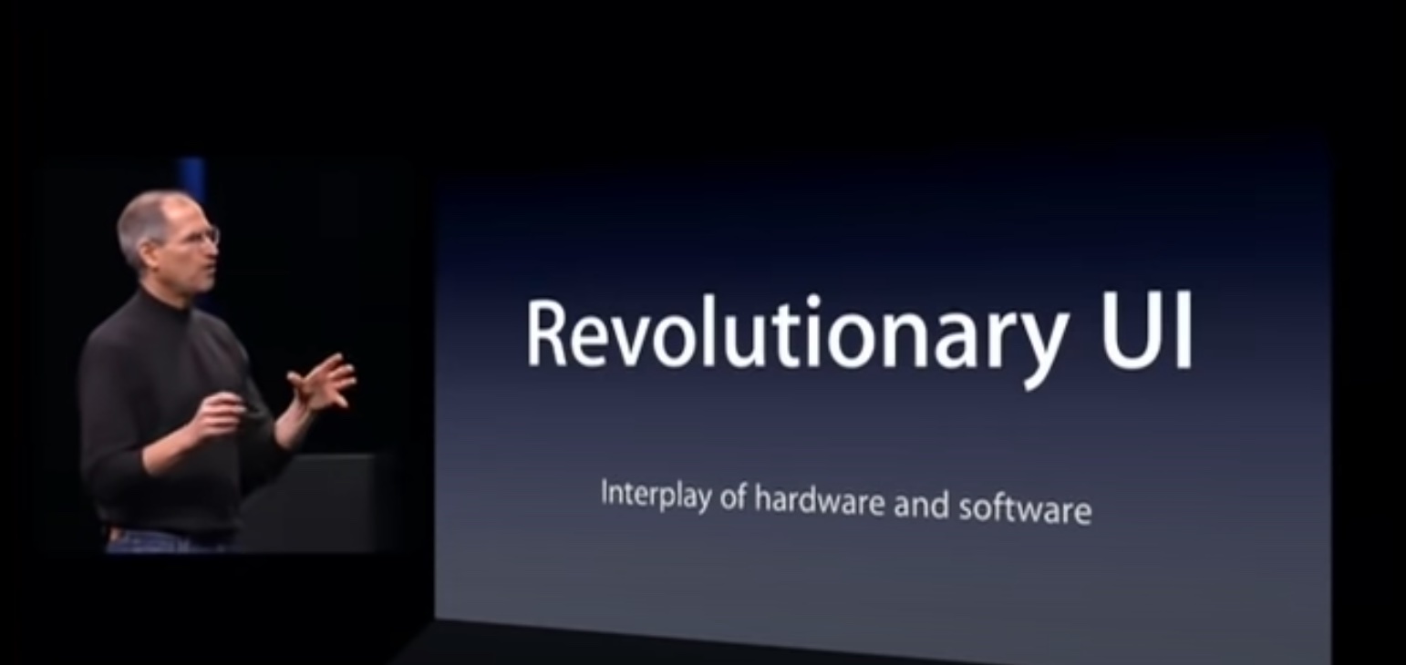 Revolutionary UI - Interplay of hardware and software (Steve Jobs)